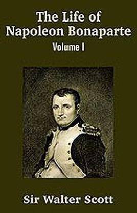 The Life of Napoleon Bonaparte (Volume I)