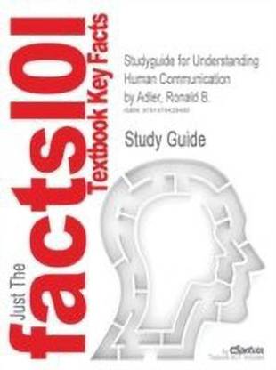 Studyguide for Understanding Human Communication by Adler, Ronald B., ISBN 9780199747382