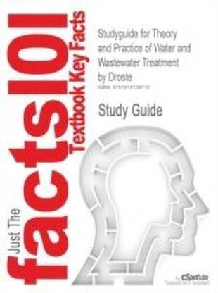 Studyguide for Theory and Practice of Water and Wastewater Treatment by Droste, ISBN 9780471124443