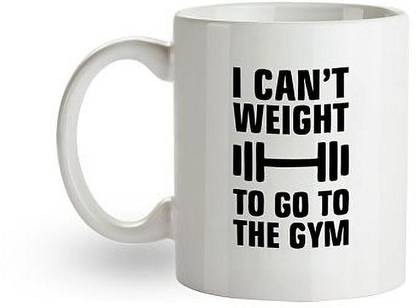 Caperlin I can't weight to go the Gym Printed on Coffee/Milk (300 ML) Ceramic Coffee Mug