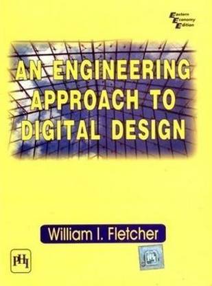 An Engineering Approach to Digital Design