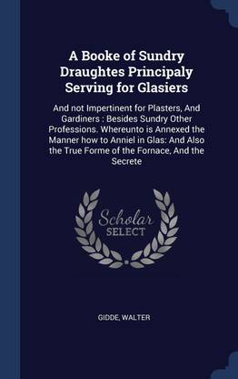 A Booke of Sundry Draughtes Principaly Serving for Glasiers