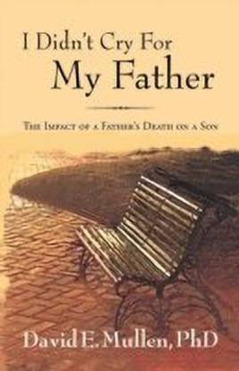 I Didn't Cry For My Father, The Impact of a Father's Death on a Son