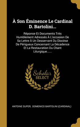 A Son Eminence Le Cardinal D. Bartolini...