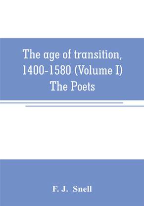 The age of transition, 1400-1580 (Volume I) The Poets