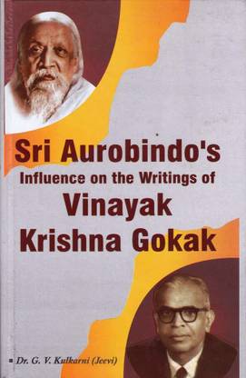 Sri Aurobindo's Influence On The Writings Of Vinayak Krishna Gokak
