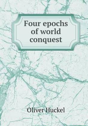 Four epochs of world conquest