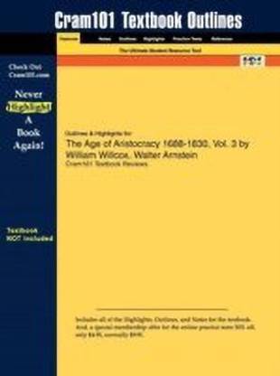 Outlines & Highlights for the Age of Aristocracy 1688-1830, Vol. 3 by William Willcox, Walter Arnstein