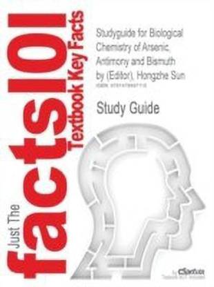Studyguide for Biological Chemistry of Arsenic, Antimony and Bismuth by (Editor), Hongzhe Sun
