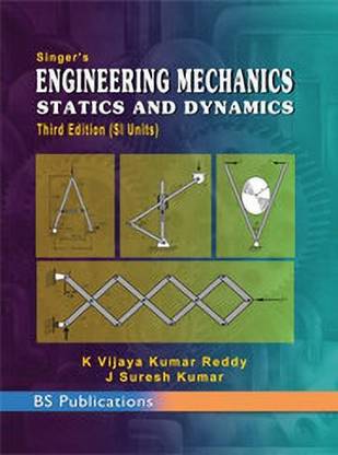 Singer's Engineering Mechanics Statics and Dynamics