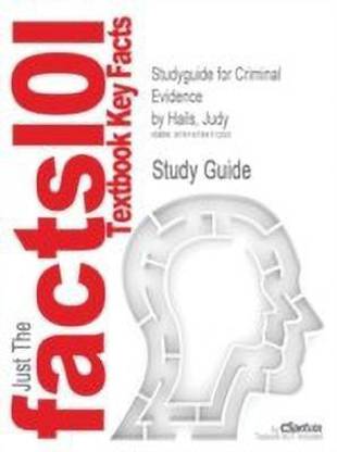 Studyguide for Criminal Evidence by Hails, Judy, ISBN 9780495001386