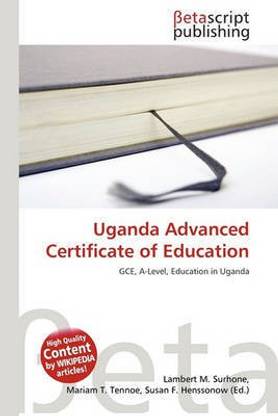 Uganda Advanced Certificate of Education: Buy Uganda Advanced Uganda Advanced Certificate of Education: Buy Uganda Advanced