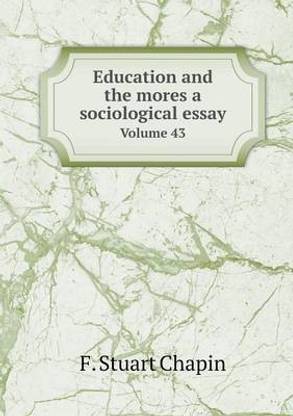Education and the mores a sociological essay Volume 43