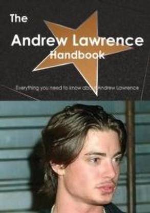 The Andrew Lawrence (Actor) Handbook - Everything You Need to Know about Andrew Lawrence (Actor)