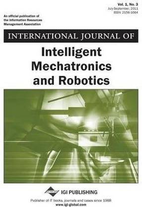 International Journal of Intelligent Mechatronics and Robotics (Vol. 1, No. 3)