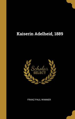 Kaiserin Adelheid, 1889
