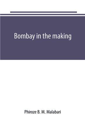 Bombay in the making