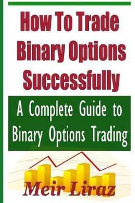 How to Trade Binary Options Successfully