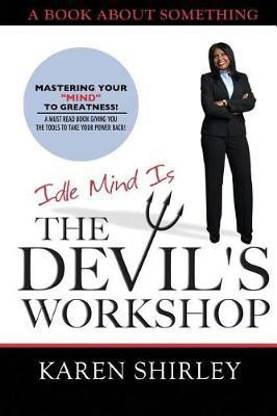 Idle Mind Is The Devil's Workshop