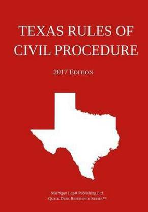 Texas Rules of Civil Procedure; 2017 Edition