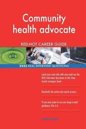 Community health advocate RED-HOT Career Guide; 2533 REAL Interview Questions