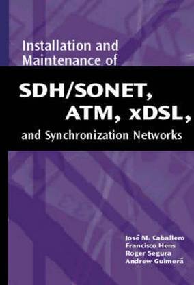 SONET/SDH, ATM and ADSL: Installation and Maintenance