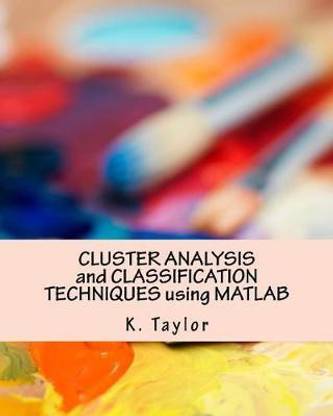 CLUSTER ANALYSIS and CLASSIFICATION TECHNIQUES using MATLAB