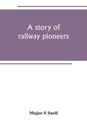 A story of railway pioneers; being an account of the inventions and works of Isaac Dodds and his son Thomas Weatherburn Dodds