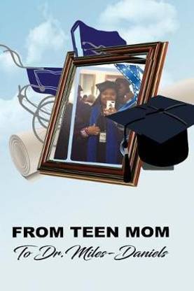 From Teen Mom to Dr. Miles Daniels