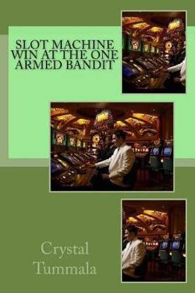 Slot Machine; Win At the One Armed Bandit