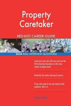 Property Caretaker RED-HOT Career Guide; 2654 REAL Interview Questions