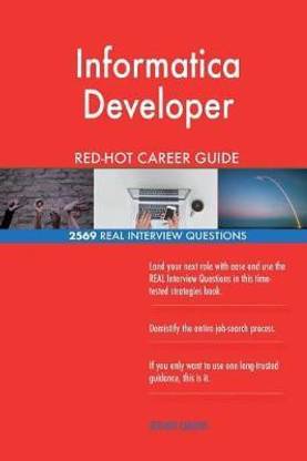 Informatica Developer RED-HOT Career Guide; 2569 REAL Interview Questions