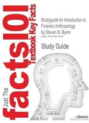 Studyguide for Introduction to Forensic Anthropology by Byers, Steven N., ISBN 9780205790128