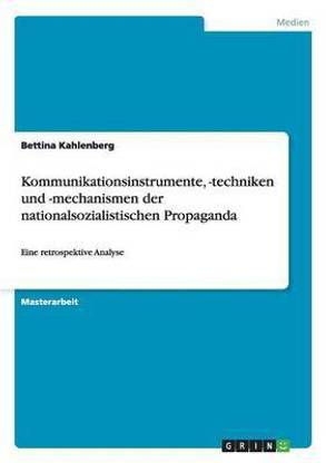Kommunikationsinstrumente, -techniken und -mechanismen der nationalsozialistischen Propaganda