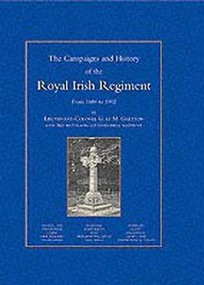 Campaigns and History of the Royal Irish Regiment from 1684-1902