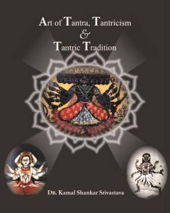Art of Tantra Tantricism and Tantric Tradition
