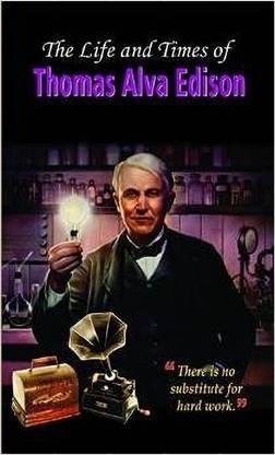 The Life and Times of Thomas Alva Edison