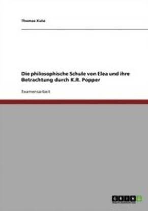 Die philosophische Schule von Elea und ihre Betrachtung durch K.R. Popper