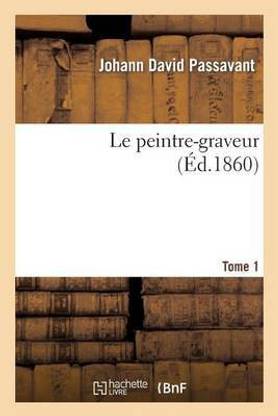 Le Peintre-Graveur. Tome 1