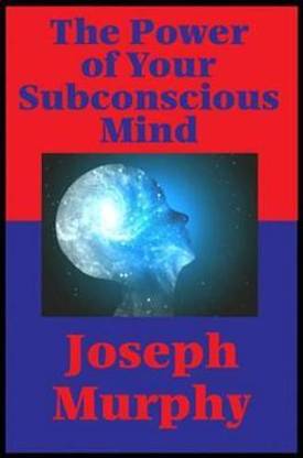 The Power of Your Subconscious Mind