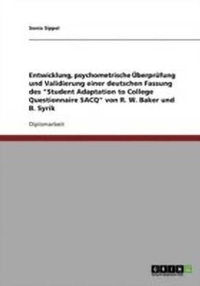 Der Student Adaptation to College Questionnaire (Sacq) Von R. W. Baker Und B. Syrik. Entwicklung, Psychometrische Uberprufung Und Validierung Einer