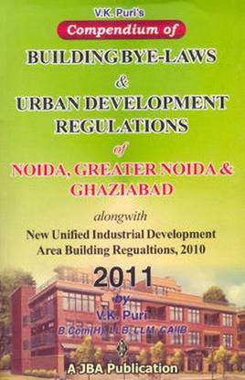 Compendium of Building Bye-Laws & Urban Development Regulations of Noida, Greater Noida & Ghaziabad 2011