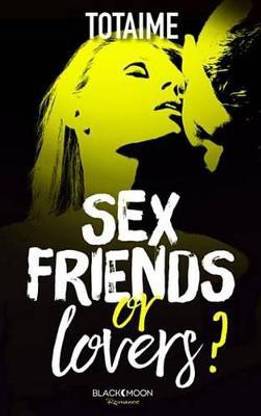 Sex Friends or Lovers ?