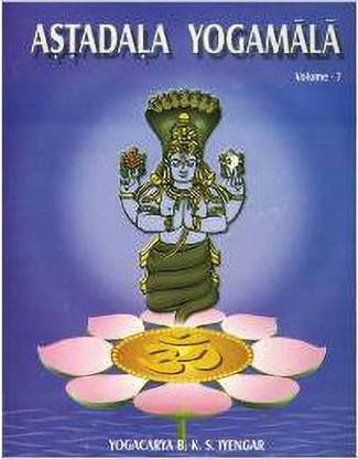 Astadala Yogamala (Collected Works) Volume 7  - The Collected Works of B.K.S Iyengar