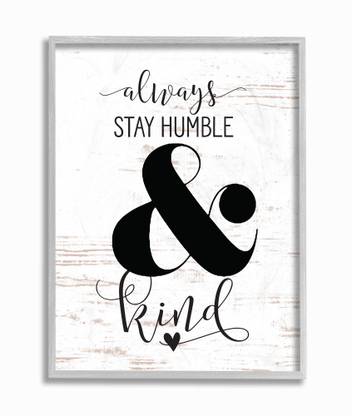 Always Stay Humble And Kind Gray Framed Texturized Art Paper Print