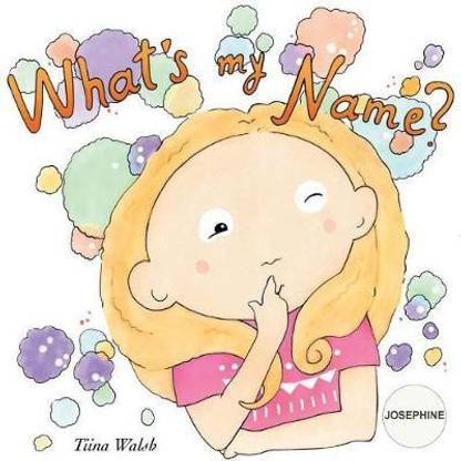 What's my name? JOSEPHINE