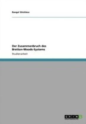 Der Zusammenbruch des Bretton-Woods-Systems