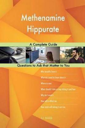 Methenamine Hippurate; A Complete Guide