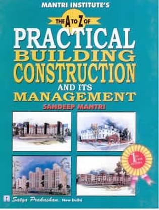 The to Z of Practical Building Construction and Its Management