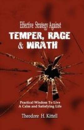 Effective Strategy Against Temper, Rage, & Wrath  - Practical Wisdom to Live a Calm & Satisfying Life